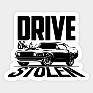 Drive like it stolen Sticker